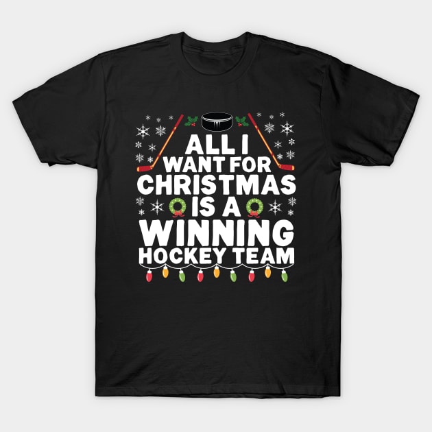 All I Want for Christmas is a Winning Hockey Team T-Shirt by SolarFlare